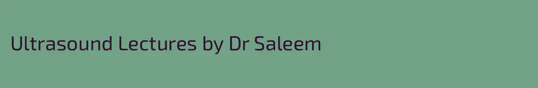 Ultrasound Lectures by Dr Saleem